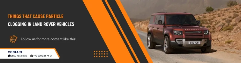 Things That Cause Particle Clogging in Land Rover Vehicles